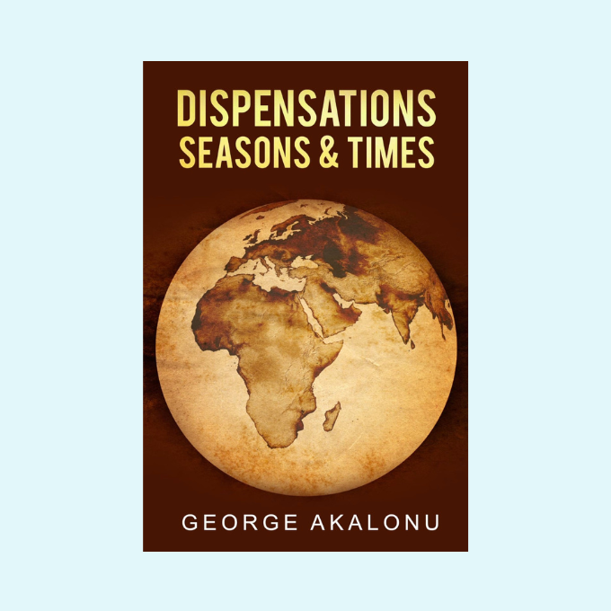 Dispensations, Seasons and Times