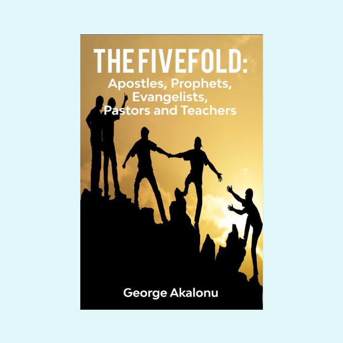 The Fivefold: Apostle, Prophets, Evangelists, Pastors and Teachers